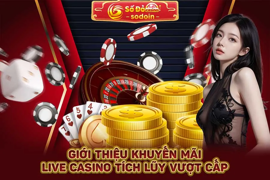 giới-thiệu-khuyến-mãi--live-casino-tích-lũy-vượt-cấp